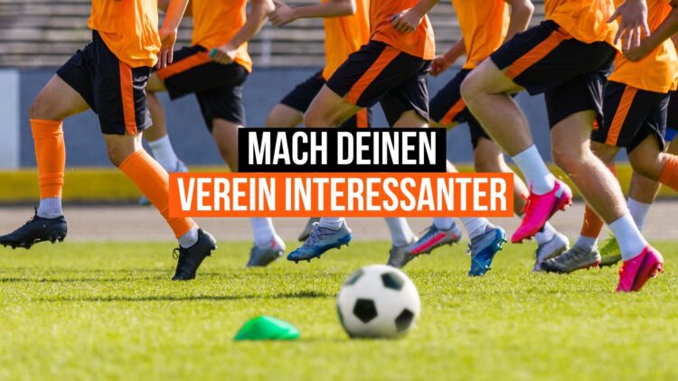 so machst du deinen Verein interessanter für neue Spieler