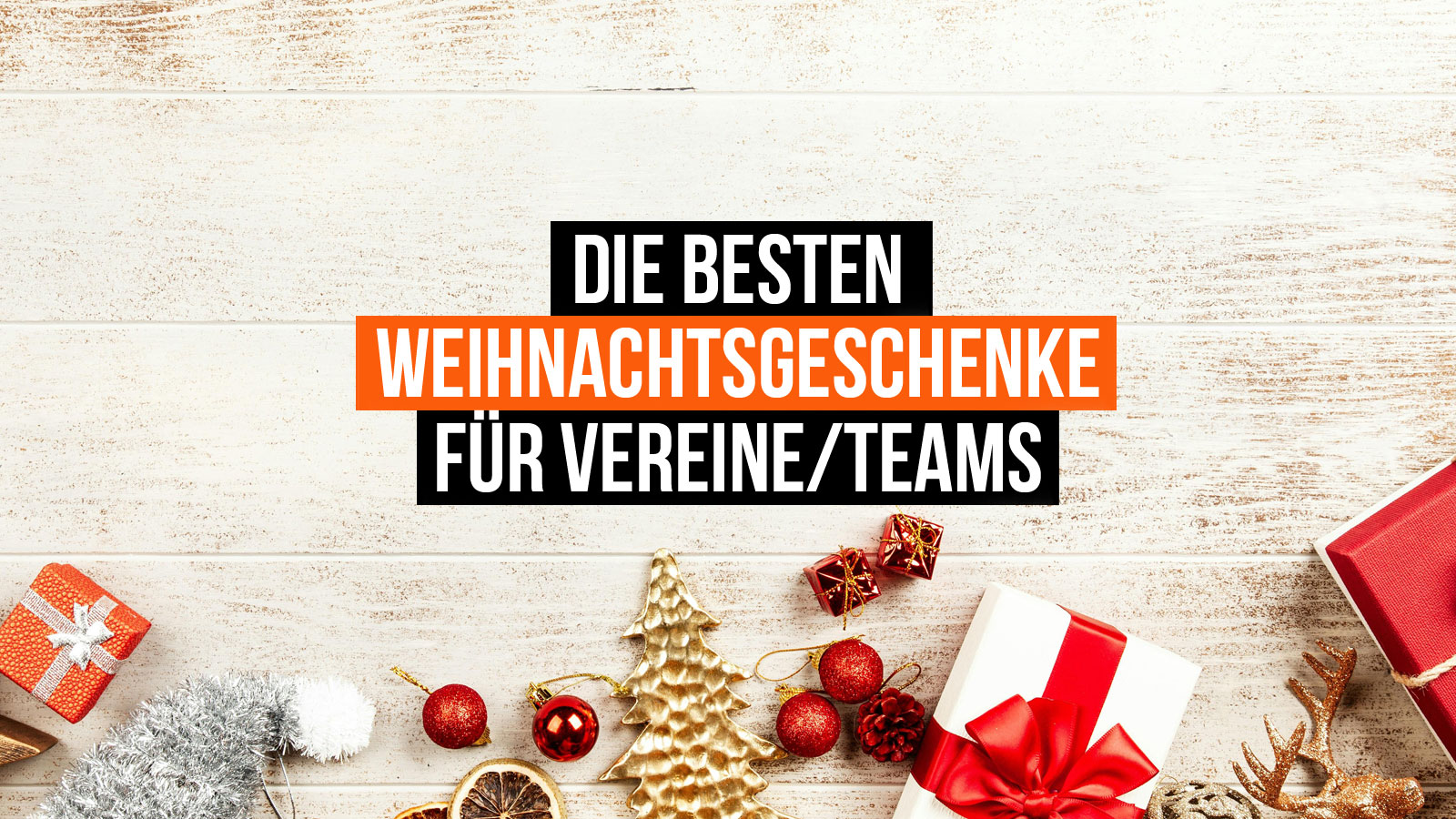 Die besten Weihnachtsgeschenke für Vereine und Mannschaften