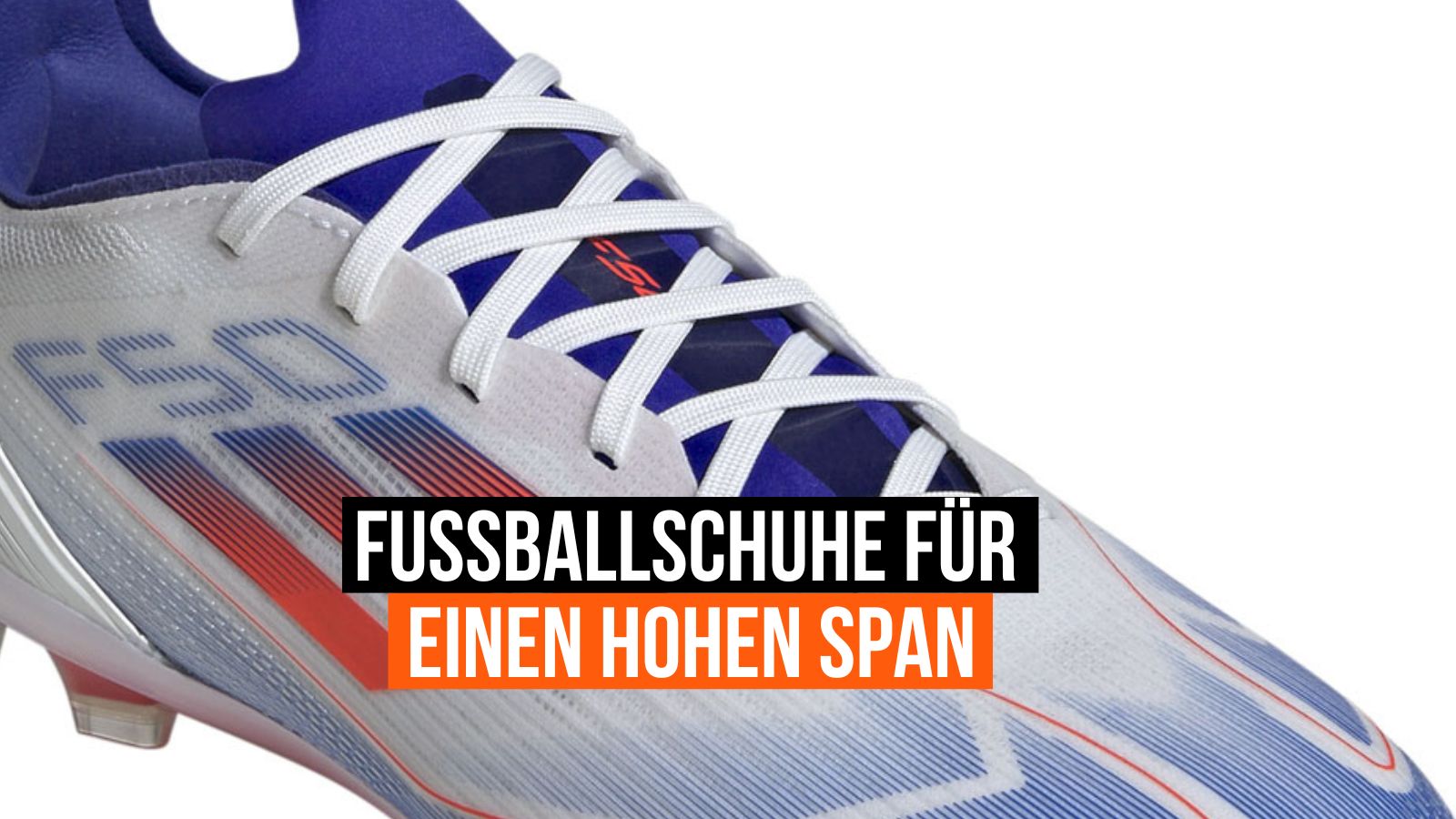 Das sind Fußballschuhe für einen hohen Span